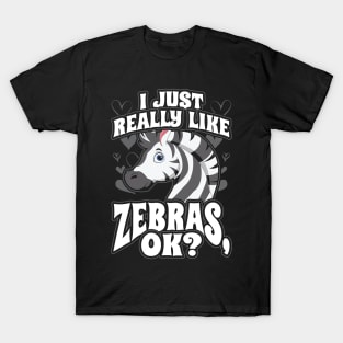 I Just Really Like Zebras OK T-Shirt